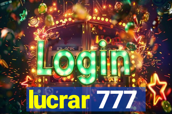 lucrar 777