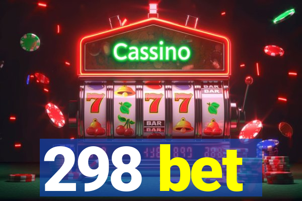 298 bet