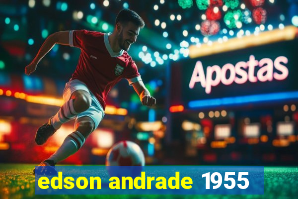 edson andrade 1955