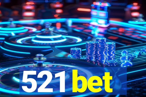 521 bet