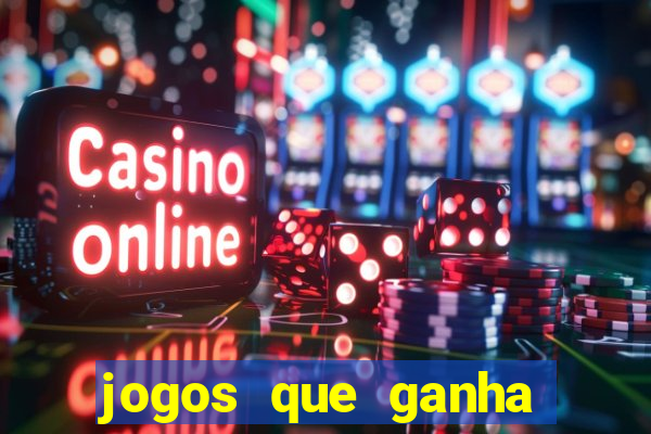 jogos que ganha dinheiro no cadastro