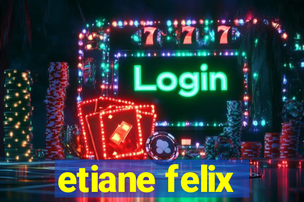 etiane felix