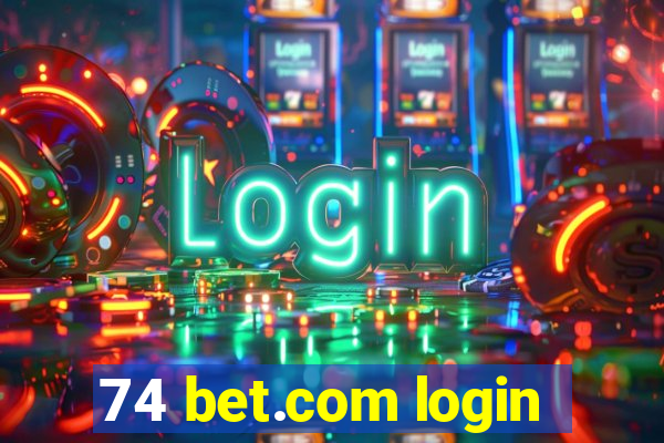 74 bet.com login