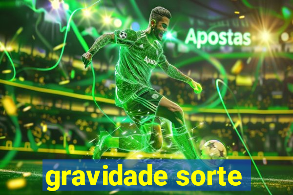 gravidade sorte