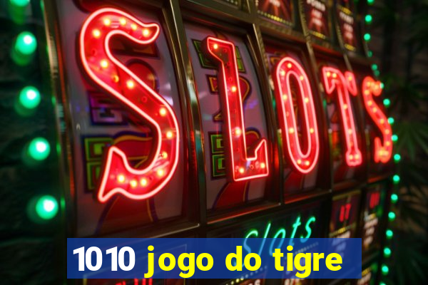 1010 jogo do tigre