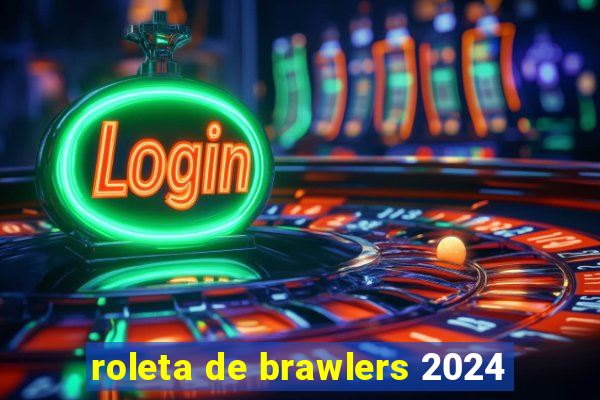 roleta de brawlers 2024