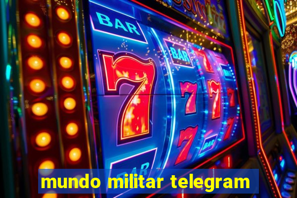 mundo militar telegram