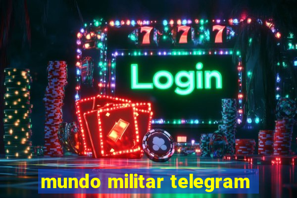 mundo militar telegram