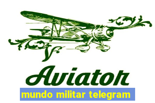 mundo militar telegram