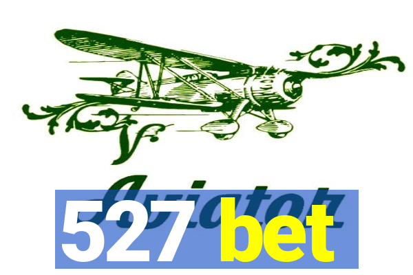 527 bet