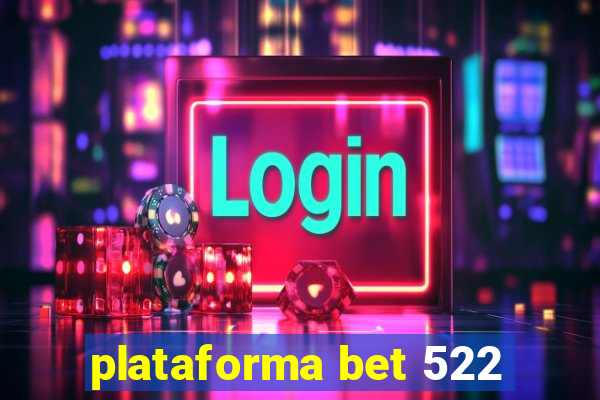 plataforma bet 522