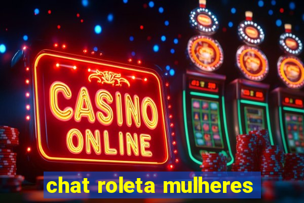 chat roleta mulheres