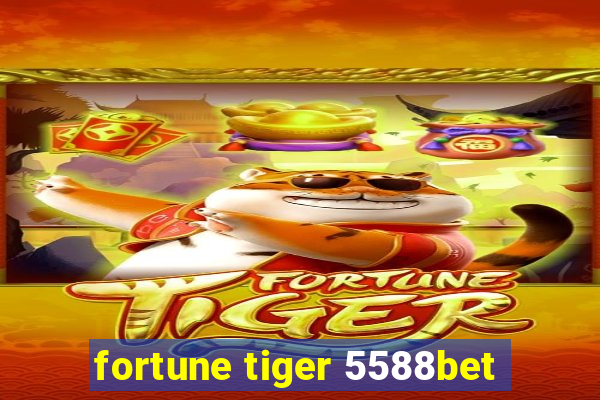 fortune tiger 5588bet