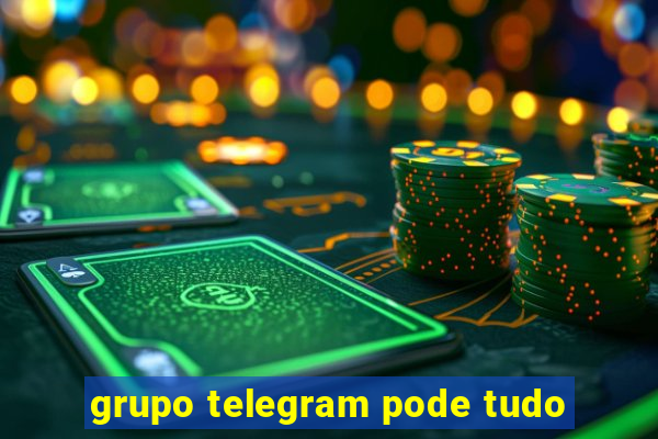 grupo telegram pode tudo