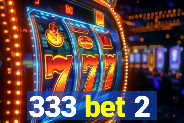 333 bet 2