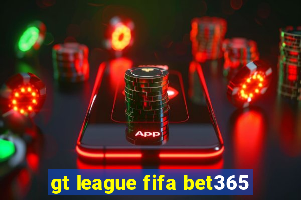 gt league fifa bet365