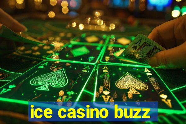 ice casino buzz