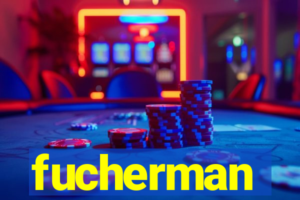 fucherman