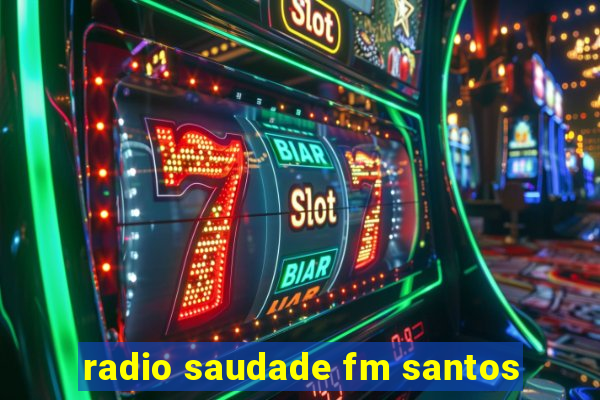 radio saudade fm santos