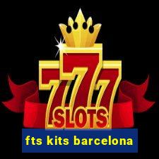 fts kits barcelona