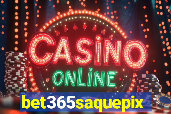 bet365saquepix