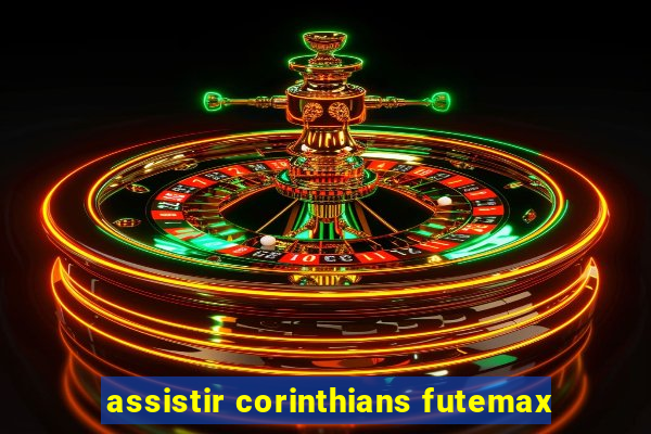 assistir corinthians futemax