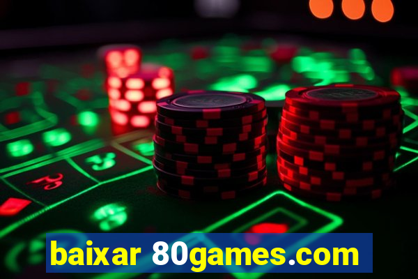 baixar 80games.com