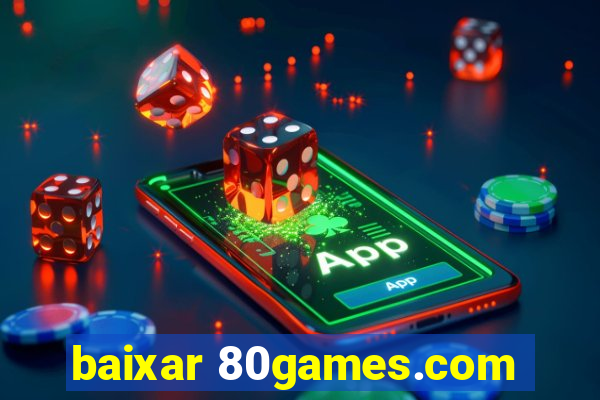 baixar 80games.com