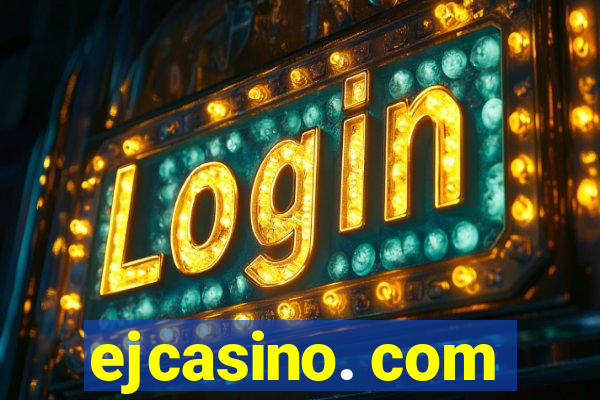 ejcasino. com