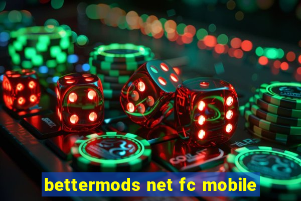 bettermods net fc mobile