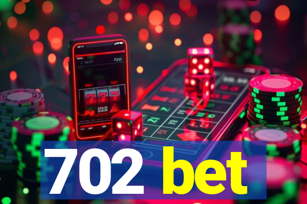 702 bet