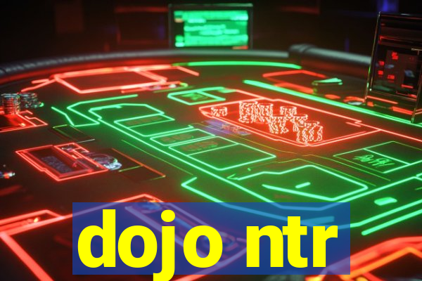 dojo ntr