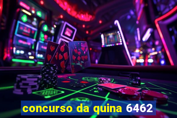 concurso da quina 6462