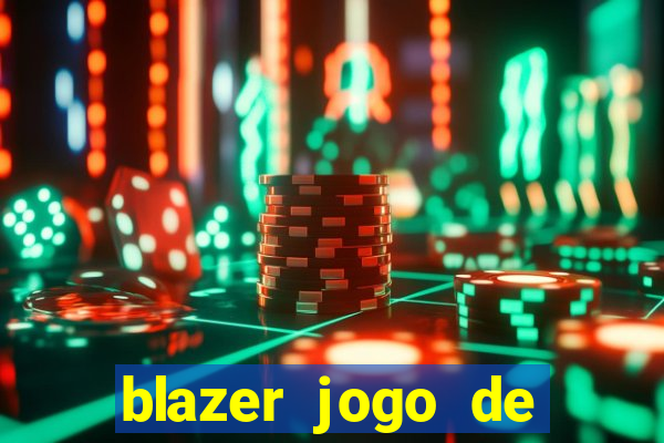 blazer jogo de ganhar dinheiro