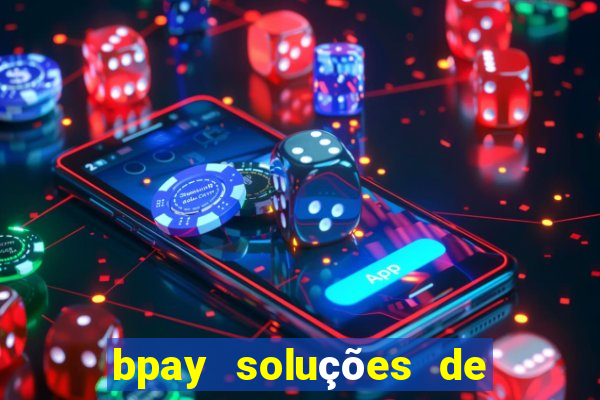 bpay soluções de pagamentos ltda recebi um pix