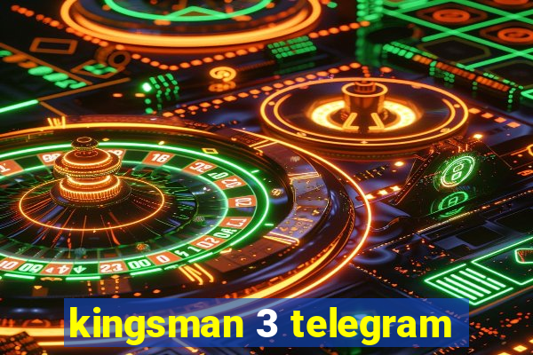 kingsman 3 telegram