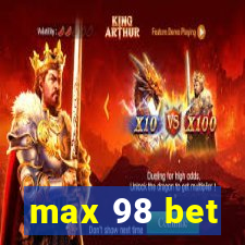 max 98 bet