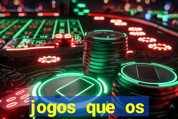 jogos que os famosos jogam para ganhar dinheiro