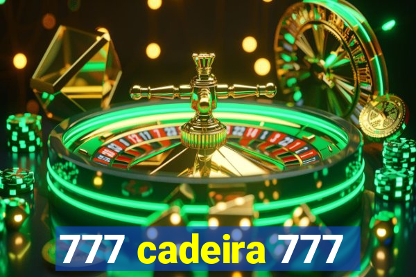 777 cadeira 777