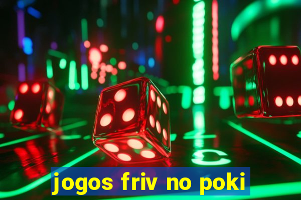 jogos friv no poki