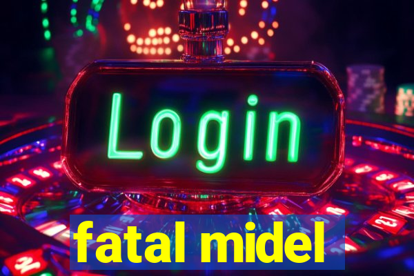 fatal midel