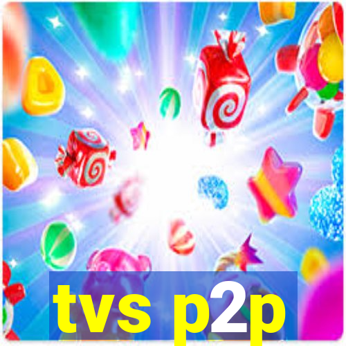 tvs p2p