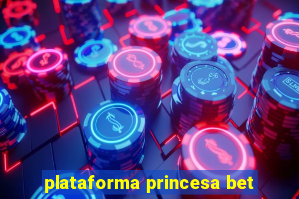 plataforma princesa bet