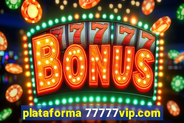 plataforma 77777vip.com