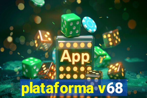 plataforma v68