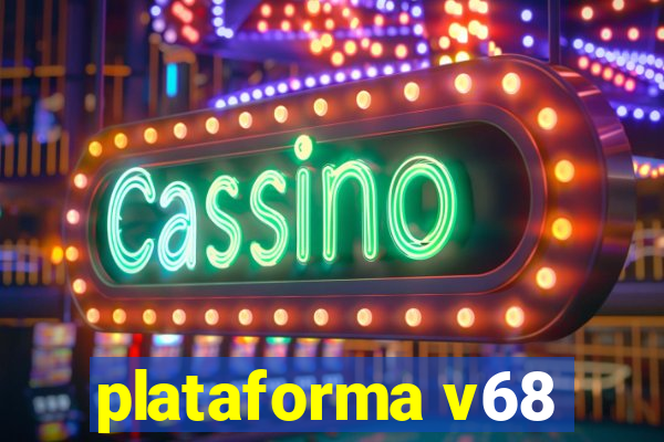 plataforma v68