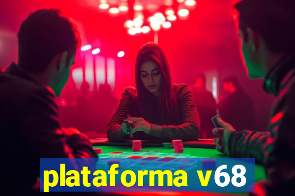 plataforma v68