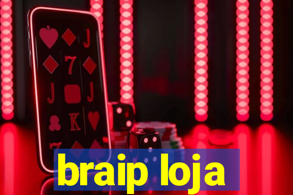 braip loja