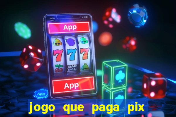 jogo que paga pix de verdade