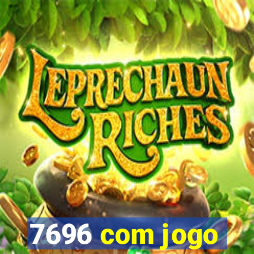 7696 com jogo